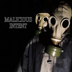 MALICIOUS INTENT