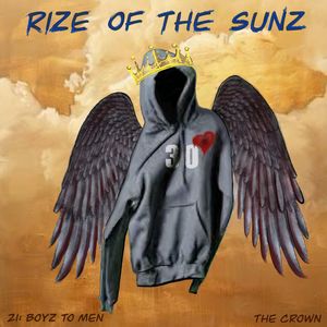 Rize of the Sunz '21 Boyz to Men' (The Crown) [Explicit]