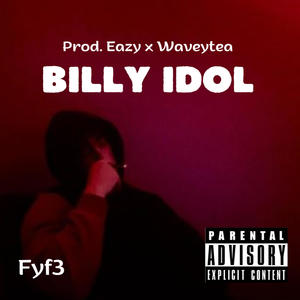 Billy Idol (feat. Fyf3 & Waveytea) [Explicit]