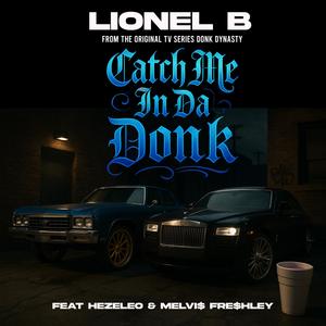 Catch Me In Da Donk (feat. Hezeleo & Melvi$ Fre$hley) (Explicit)