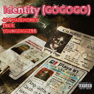 Identity (GoGoGo) (feat. Tre K & YoungDiggz88) [Explicit]