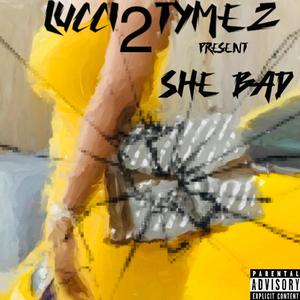 SHE BAD (Explicit)