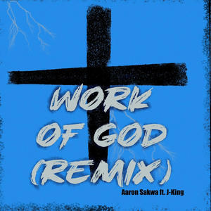 Work of God (feat. J-King) (Remix)