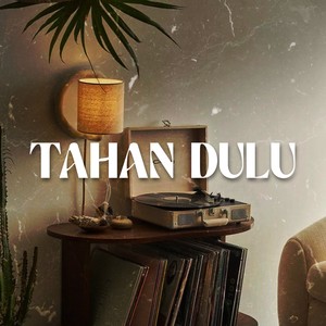 Tahan Dulu