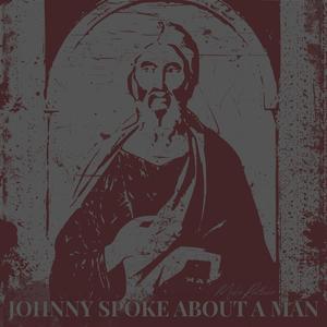 Johnny Spoke About A Man (feat. Bishop Mar Mari Emmanuel)
