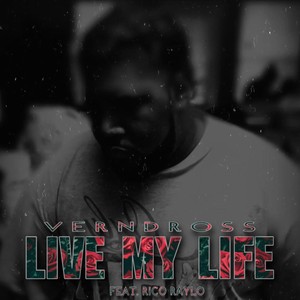 Live My Life (feat. Rico Raylo) (Explicit)