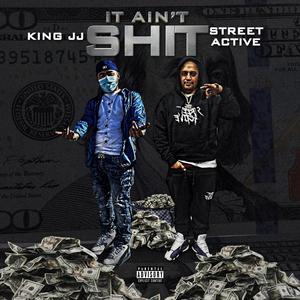 It Ain't **** (feat. Street Active) [Explicit]