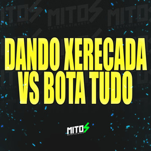Dando Xerecada VS Bota Tudo (Explicit)