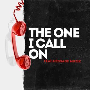 The One I Call On(feat. Message Muzik)