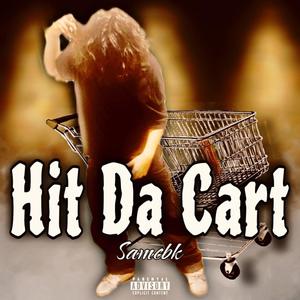 Hit Da Cart (Explicit)
