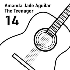 Amanda Jade Aguilar the Teenager: 14