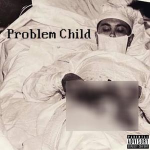 problem child (Explicit)