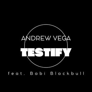 Testify (feat Babi Blackbull) [Explicit]