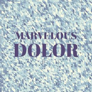 Marvelous Dolor