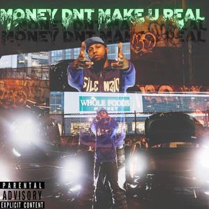 Money Dont Make U Real (Explicit)