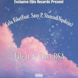 Celu Fike (feat. Saxy P, Stanza & Nqobzin) [with Elton Rsa]