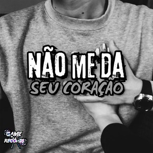 Não Me Da Seu Coração (Explicit)