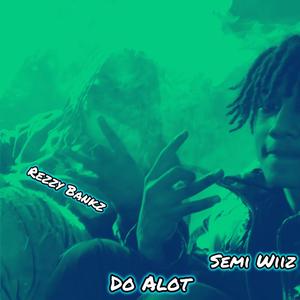 Do Alot (feat. Semi Wiiz) [Explicit]