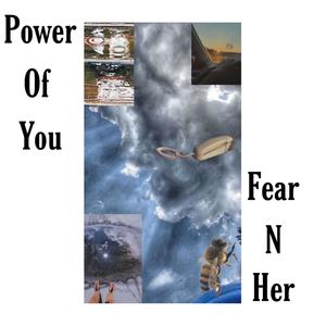 Power Of You Fear N Her (Explicit)