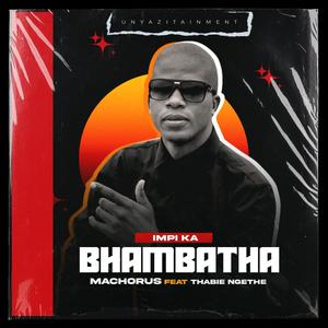 Impi Ka Bhambatha (feat. Thabie Ngethe)