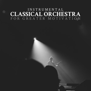 Instrumental, Classical Orchestra for Greater Motivation