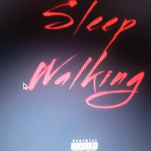 Sleep Walking (Explicit)