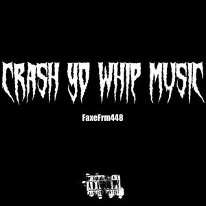 Crash Yo Whip Music (Explicit)