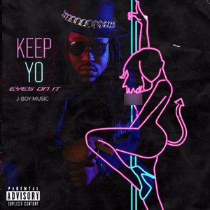 Keep Yo Eyes On It (Explicit)