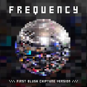 Frequency (feat. First Blush) [Chiptune Version]