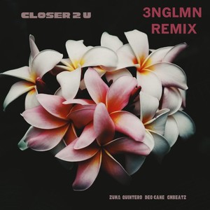 Closer 2 U (3nglmn Remix)
