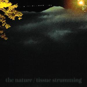 The Nature / Tissue Strumming