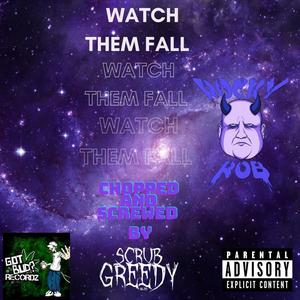 Watch Them Fall (Chopped and Screwed) [Explicit]
