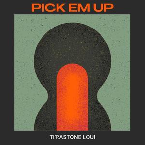 PICK EM UP (feat. Loui) [Explicit]