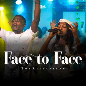 Face to Face ~ The Revelation (feat. Mercy Sunday & Enoch Oniyide) [Live]