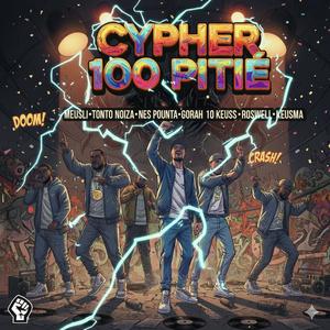Cypher 100 Pitié (feat. Meusli, Tonto Noiza, Nes Pounta, Gorah La Main Verte, 10 Keuss, Roswell & Keusma) (Explicit)
