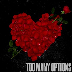 Too Many Options (Explicit)
