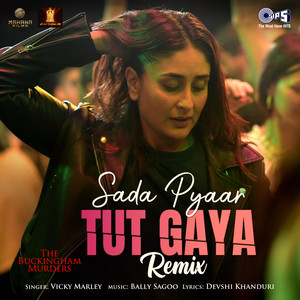 Sada Pyaar Tut Gaya - Remix (From "The Buckingham Murders")