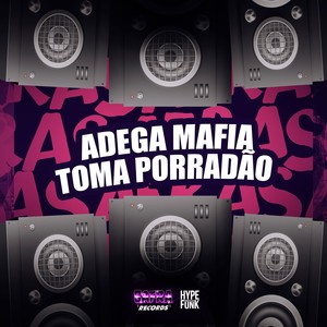 ADEGA MAFIA - TOMA PORRADAO (Explicit)