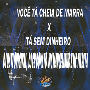 Você Tá Cheia de Marra X Tá Sem Dinheiro (Explicit)