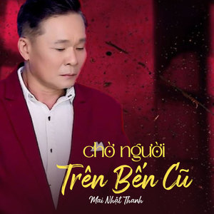 Chờ Người Trên Bến Cũ