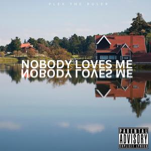 NOBODY LOVES ME (Explicit)