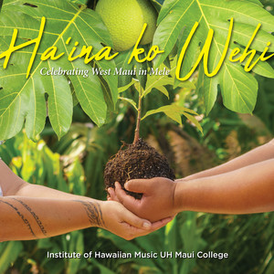 Ha'ina Ko Wehi Celebrating West Maui in Mele