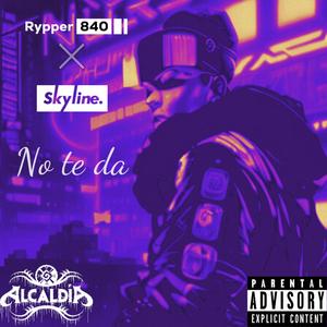 No te da (feat. Skyline. & La Alcaldía 420) [Explicit]