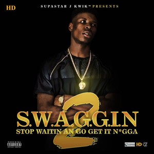 S.W.A.G.G.I.N. 2 (Stop Waitin An Go Get It N*gga)