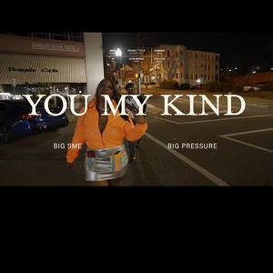 You My Kind (feat. Big Pressure)