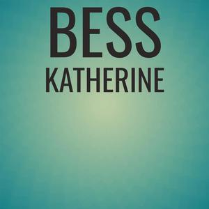 Bess Katherine