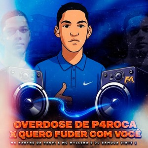 Overdose de Piroca X Quero Fuder Com Você (Explicit)
