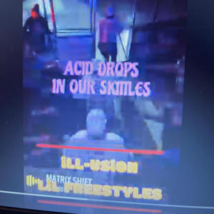 ACID DROPS IN OUR SKITTLES (Explicit)