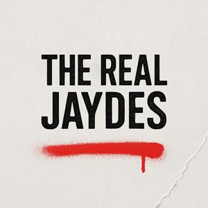 The Real Jaydes (Explicit)