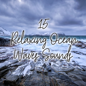 15 Relaxing Ocean Waves Sounds - Soothing Collection of Sounds Straight from Mother Nature That Will Help You Fall Asleep Deeply, Sleep Hypnosis, Stress Free, Bedtime Music, Inner Silence